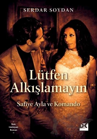 Lütfen Alkışlamayın - Safiye Ayla ve Komando – Serdar Soydan – Doğan Kitap kitap kapağı