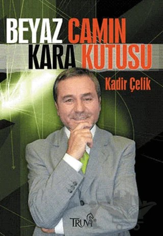 Beyaz Camın Kara Kutusu – Kadir Çelik – Truva Yayınları kitap kapağı