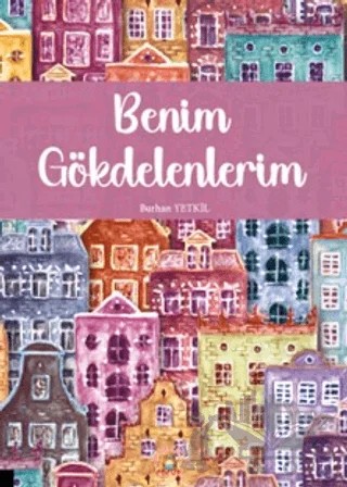 Benim Gökdelenlerim – Burhan Yetkil – Akademisyen Kitabevi kitap kapağı