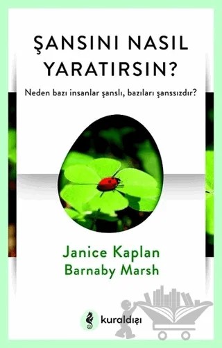 Şansını Nasıl Yaratırsın? – Barnaby Marsh, Janice Kaplan – Kuraldışı Yayınevi kitap kapağı