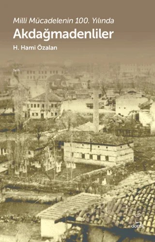 Akdağmadenliler - Milli Mücadelenin 100. Yılında – H. Hami Özalan – Doruk Yayınları kitap kapağı