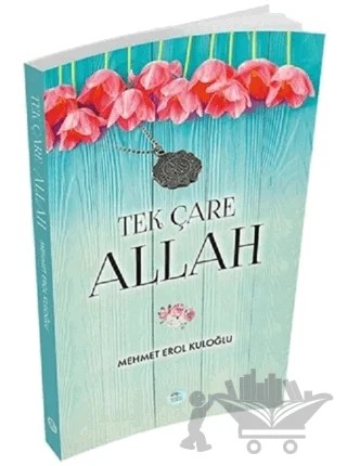 Tek Çare Allah – Mehmet Erol Kuloğlu – Maviçatı Yayınları kitap kapağı