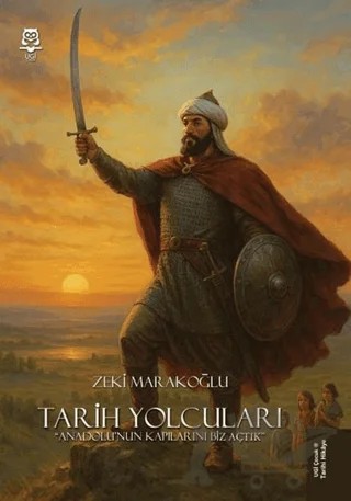 Tarih Yolcuları - Anadolu'nun Kapılarını Biz Açtık – Zeki Marakoğlu – UGİ Çocuk kitap kapağı
