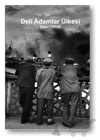 Deli Adamlar Ülkesi – Şenol Turan – Yakın Plan Yayınları kitap kapağı