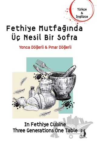 Fethiye Mutfağında Üç Nesil Bir Sofra – Yonca Döğerli, Pınar Döğerli – Metinlerarası Kitap kitap kapağı