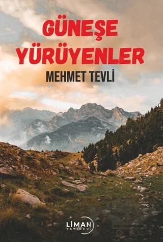 Güneşe Yürüyenler – Mehmet Tevli – Liman Yayınevi kitap kapağı