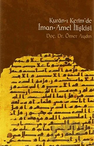 Kur’an-ı Kerim’de İman - Amel İlişkisi – Ömer Aydın – İşaret Yayınları kitap kapağı