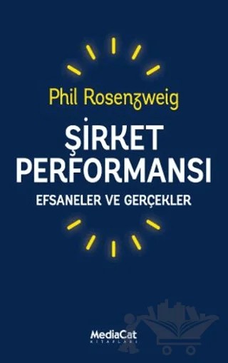 Şirket Performansı - Efsaneler ve Gerçekler – Phil Rosenzweig – MediaCat Kitapları kitap kapağı