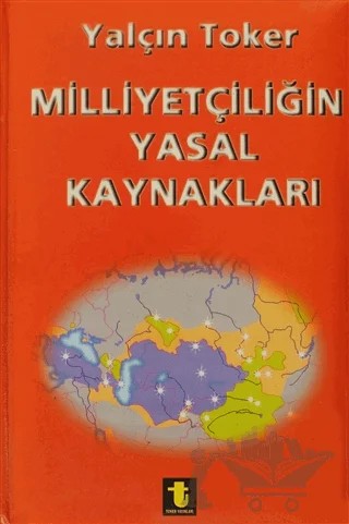 Milliyetçiliğin Yasal Kaynakları – Yalçın Toker – Toker Yayınları kitap kapağı