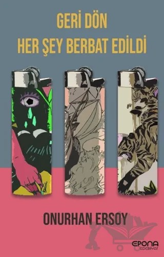 Geri Dön Her Şey Berbat Edildi – Onurhan Ersoy – Epona Kitap kitap kapağı