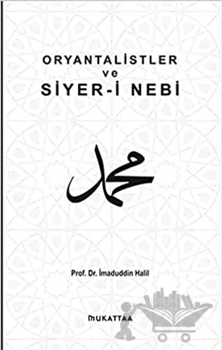 Oryantalistler ve Siyer-i Nebi – İmadüddin Halil – Mukattaa Yayınları kitap kapağı