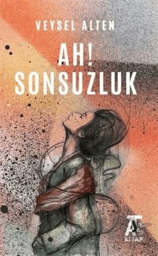 Ah! Sonsuzluk – Veysel Alten – Kitap At Yayınları kitap kapağı