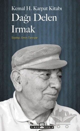 Dağı Delen Irmak – Kemal H. Karpat – Timaş Tarih kitap kapağı