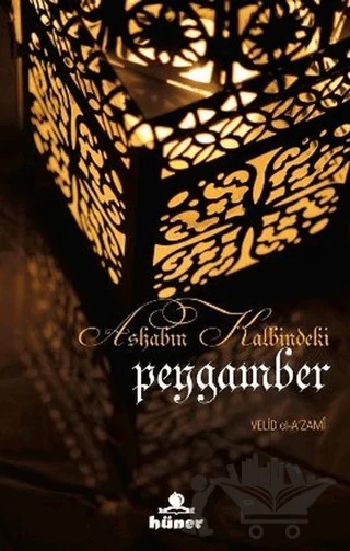 Ashabın Kalbindeki Peygamber – Velid el-A’zami – Hüner Yayınevi kitap kapağı
