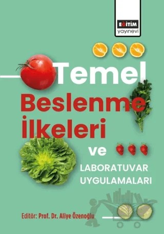 Temel Beslenme İlkeleri ve Laboratuvar Uygulamaları – Aliye Özenoğlu – Eğitim Yayınevi - Ders Kitapları kitap kapağı