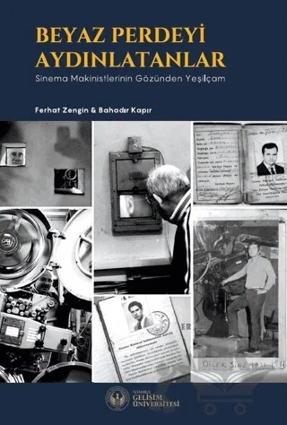 Beyaz Perdeyi Aydınlatanlar: Sinema Makinistlerinin Gözünden Yeşilçam – Ferhat Zengin, Bahadır Kapır – İstanbul Gelişim Üniversitesi Yayınları kitap kapağı