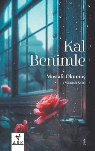 Kal Benimle – Mustafa Okumuş – Ark Kitapları kitap kapağı