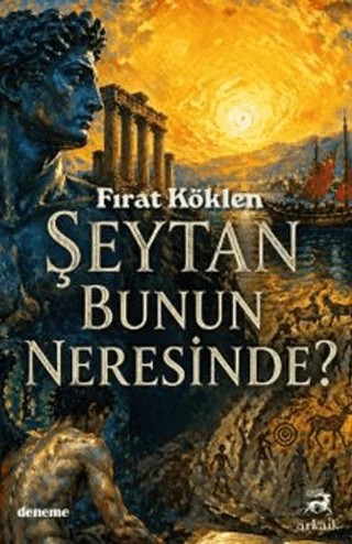 Şeytan Bunun Neresinde? – Fırat Köklen – Arkaik Kitap kitap kapağı
