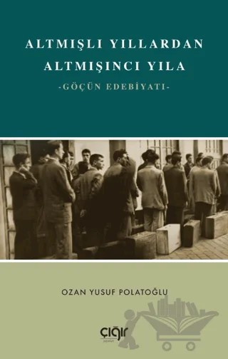 Altmışlı Yıllardan Altmışıncı Yıla – Ozan Yusuf Polatoğlu – Çığır Yayınları kitap kapağı