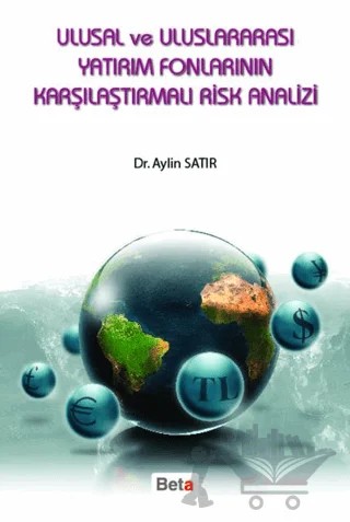Ulusal ve Uluslararası Yatırım Fonlarının Karşılaştırmalı Risk Analizi – Aylin Satır – Beta Yayınevi kitap kapağı