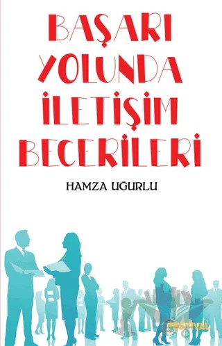 Başarı Yolunda İletişim Becerileri – Hamza Uğurlu – Festival Yayıncılık kitap kapağı