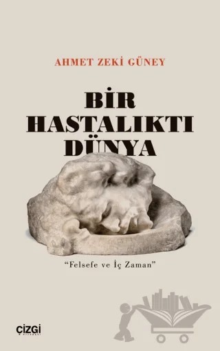 Bir Hastalıktı Dünya – Ahmet Zeki Güney – Çizgi Kitabevi Yayınları kitap kapağı