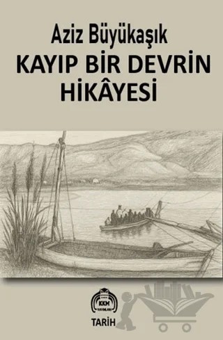 Kayıp Bir Devrin Hikayesi – Aziz Büyükaşık – Kekeme Yayınları kitap kapağı