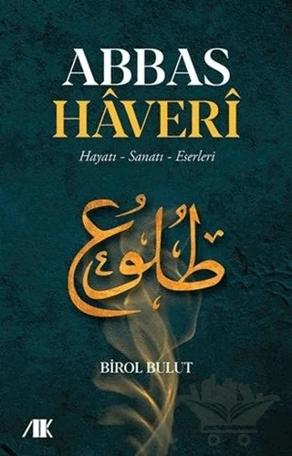 Abbas Haveri - Hayatı, Sanatı, Eserleri – Birol Bulut – Akademik Kitaplar kitap kapağı