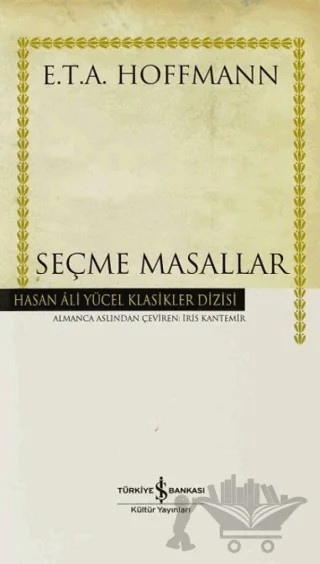Seçme Masallar (E. T. A Hoffmann) – Ernst Theodor Amadeus Hoffmann – İş Bankası Kültür Yayınları kitap kapağı