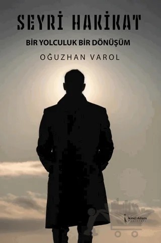Seyri Hakikat – Oğuzhan Varol – İkinci Adam Yayınları kitap kapağı