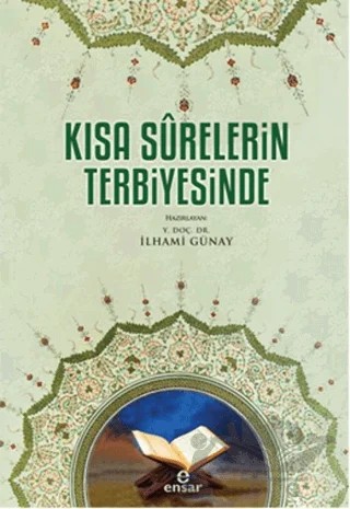 Kısa Surelerin Terbiyesinde – İlhami Günay – Ensar Neşriyat kitap kapağı