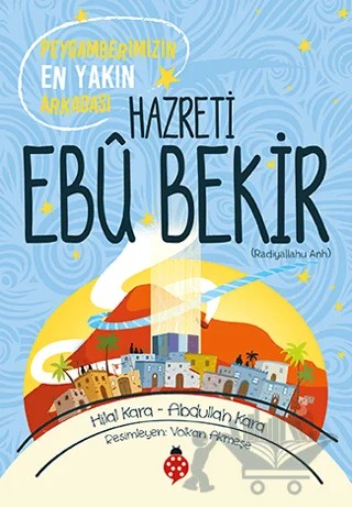 Hazreti Ebu Bekir (r.a) – Abdullah Kara, Hilal Kara – Uğurböceği Yayınları kitap kapağı
