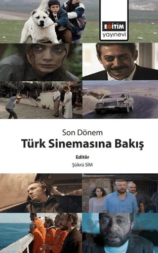 Son Dönem Türk Sinemasına Bakış – Kolektif – Eğitim Yayınevi - Bilimsel Eserler kitap kapağı