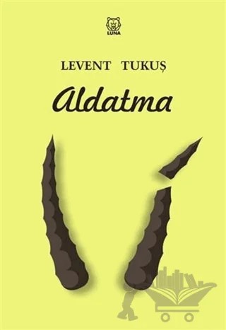 Aldatma – Levent Tukuş – Luna Yayınları kitap kapağı