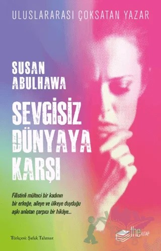 Sevgisiz Dünyaya Karşı – Susan Abulhawa – The Kitap kitap kapağı