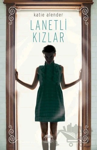 Lanetli Kızlar – Katie Alender – Yabancı Yayınları kitap kapağı