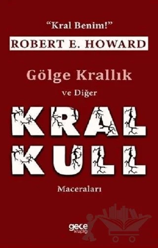 Gölge Krallık ve Diğer Kral Kull Maceraları – Robert E. Howard – Gece Kitaplığı kitap kapağı