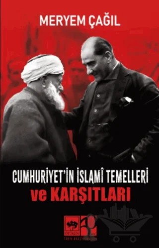Cumhuriyet'in İslamî Temelleri ve Karşıtları – Meryem Çağıl – Ötüken Neşriyat kitap kapağı