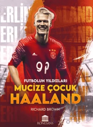 Futbolun Yıldızları Mucize Çocuk Haaland – Richard Brown – Rönesans Yayınları kitap kapağı