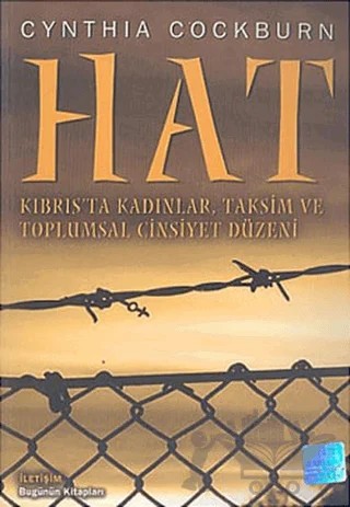 Hat - Kıbrıs'ta Kadınlar, Taksim ve Toplumsal Cinsiyet Düzeni – Cynthia Cockburn – İletişim Yayınevi kitap kapağı