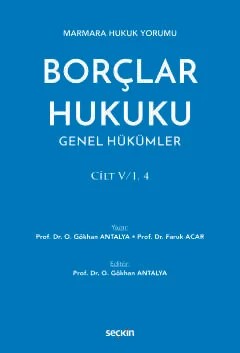 Marmara Hukuk YorumuBorçlar Hukuku Genel Hükümler Cilt: V/1, 4 – O. Gökhan Antalya, Faruk Acar – Seçkin Yayıncılık kitap kapağı
