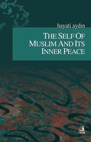 The Self Of Muslim And Its Inner Peace – Hayati Aydın – Fecr Yayınları kitap kapağı