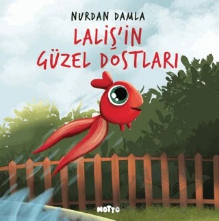 Laliş'in Güzel Dostları – Nurdan Damla – Motto Yayınları kitap kapağı