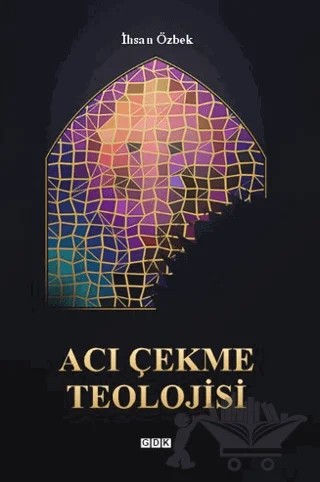 Acı Çekme Teolojisi – İhsan Özbek – GDK Yayınları kitap kapağı