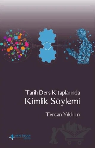 Tarih Ders Kitaplarında Kimlik Söylemi – Tercan Yıldırım – Yeni İnsan Yayınevi kitap kapağı