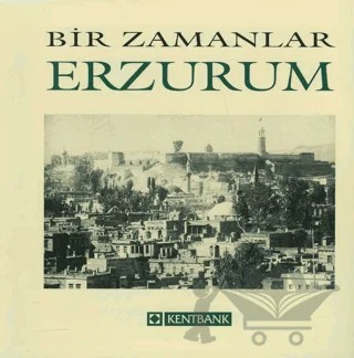 Bir Zamanlar Erzurum – Nezih Başgelen – Arkeoloji ve Sanat Yayınları kitap kapağı