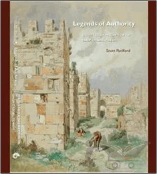 Legends of Authority: The 1215 Seljuk Inscriptions of Sinop Citadel, Turkey – Scott Redford – Koç Üniversitesi Yayınları kitap kapağı