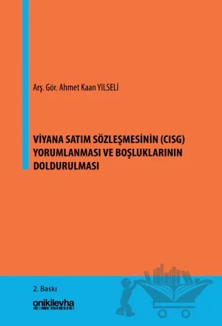 Viyana Satım Sözleşmesinin (CISG) Yorumlanması ve Boşluklarının Doldurulması – Ahmet Kaan Yılseli – On İki Levha Yayınları kitap kapağı