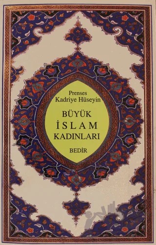 Büyük İslam Kadınları – Prenses Kadriye Hüseyin – Bedir Yayınları kitap kapağı