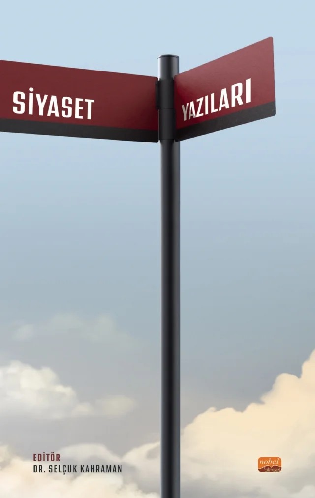 Siyaset Yazıları – Ahmet Aykut Altay, Aliye Bilge Certel, Atilla Göktürk, Ayşenur Taşkesen, Bengücan Fındık, Buket Ökten Sipahioğlu, Burak Başkan, Burak Özer, Cansu Kaymal, Damla Mursül, Düzgün Arslantaş, Emre Kolay, Enes Şahin, Ertuğrul Buğra Orhan, Esengül Danışan Artan, Evşen Altun Aslan, Gökhan Çelen, Kubilay Düz – Nobel Bilimsel Eserler kitap kapağı
